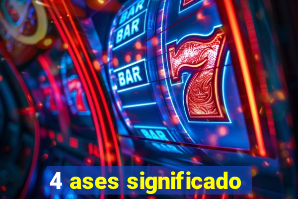 4 ases significado